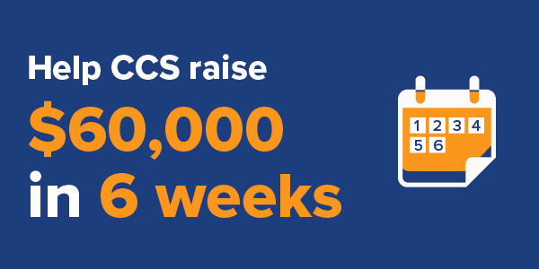 Graphic that says: Help CCS raise $60,000 in 6 weeks.